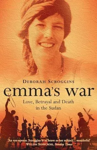 Emma's War: Love, Betrayal and Death in the Sudan
