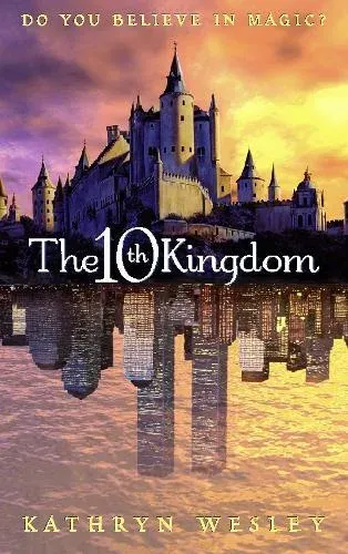 The Tenth Kingdom: Do You Believe in Magic?