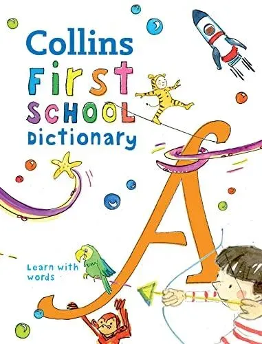 FIRST SCHOOL DICTIONARY PB : Illustrated dictionary for ages 5+