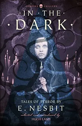 In the Dark: Tales of Terror by E. Nesbit