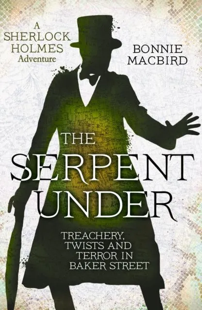 SERPENT UNDER_SHERLOCK HOL6 PB : Treachery, Twists and Terror in Baker Street