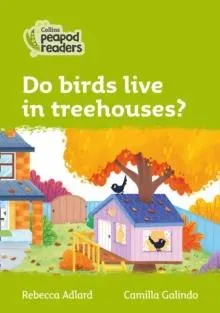 Do birds live in treehouses?