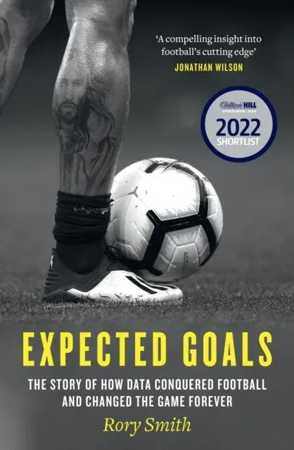 EXPECTED GOALS PB : The story of how data conquered football and changed the game forever