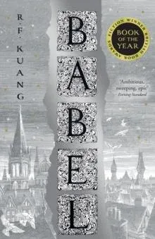 BABEL PB : Or the Necessity of Violence: An Arcane History of the Oxford Translators' Revolution