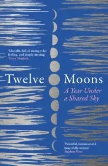 TWELVE MOONS PB : A year under a shared sky