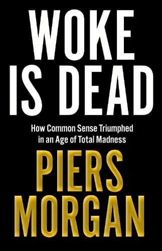 WOKE IS DEAD HB : How common sense triumphed in an age of total madness
