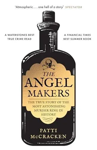 ANGEL MAKERS PB : The True Story of the Most Astonishing Murder Ring in History