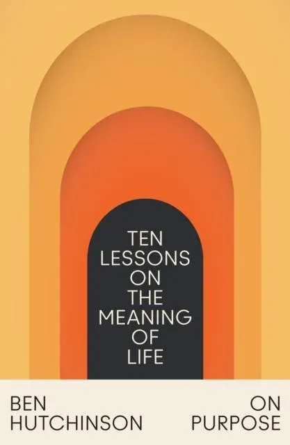 ON PURPOSE PB : Ten Lessons on the Meaning of Life