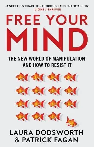FREE YOUR MIND PB : The new world of manipulation and how to resist it
