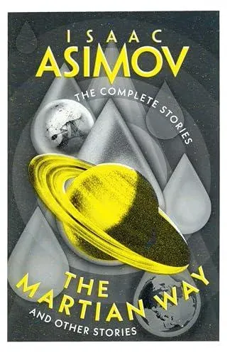 MARTIAN WAY_COMPLETE STORIE PB : And Other Stories