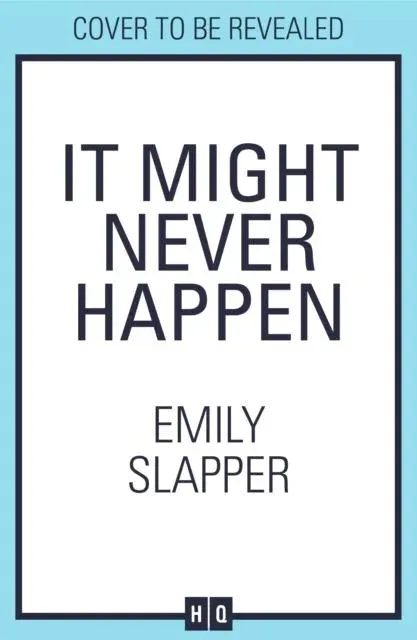 IT MIGHT NEVER HAPPEN HB
