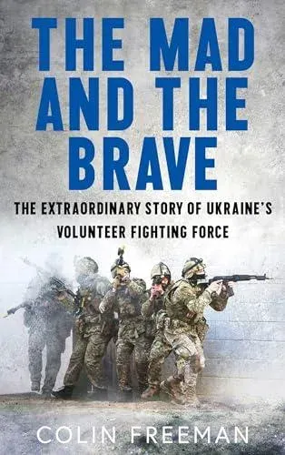 MAD & BRAVE HB : The Untold Story of Ukraine's Foreign Legion