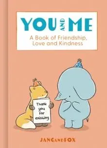 YOU & ME HB : A Book of Friendship, Love and Kindness