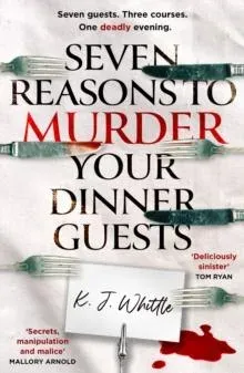 SEVEN REASONS TO MURDER PB : Seven guests. Three courses. One deadly evening.