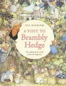 VISIT TO BRAMBLY HEDGE HB : Imagining the World within the Hedgerow