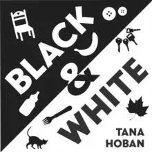 Black & White : A High Contrast Book For Newborns