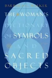 The Woman's Dictionary of Symbols and Sacred Objects