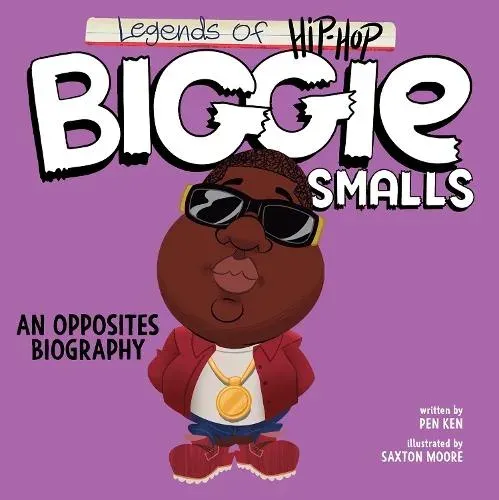 Legends of Hip-Hop: Biggie Smalls : An Opposites Biography