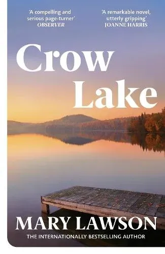 Crow Lake : FROM THE BOOKER PRIZE LONGLISTED AUTHOR OF A TOWN CALLED SOLACE
