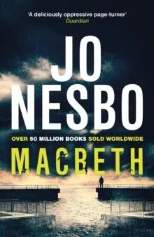 Macbeth : 'Shakespeare's darkest tale reimagined by the king of Nordic noir' Mail on Sunday