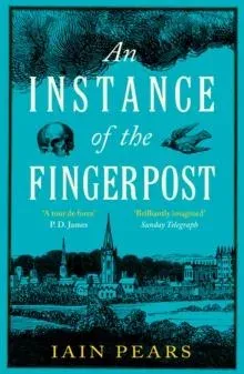 An Instance of the Fingerpost : Explore the murky world of 17th-century Oxford in this iconic historical thriller