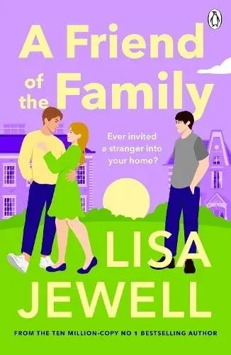 A Friend of the Family : The addictive and emotionally satisfying page-turner that will have you hooked
