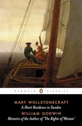 Short Residence in Sweden & Memoirs of the Author of 'The Rights of Woman'