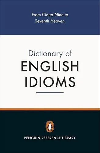 The Penguin Dictionary of English Idioms : 5000 Idioms