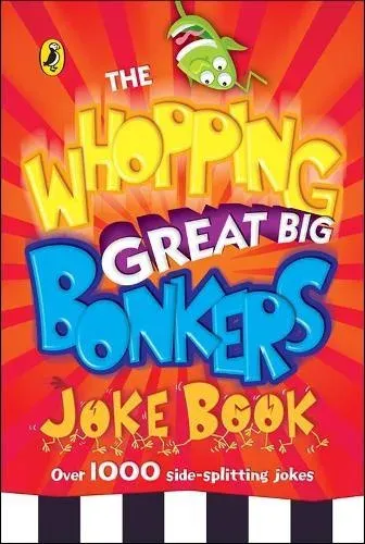 Whopping Great Big Bonkers Joke Book