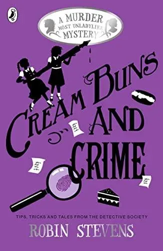 Cream Buns and Crime : Tips, Tricks and Tales from the Detective Society