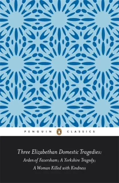 Three Elizabethan Domestic Tragedies
