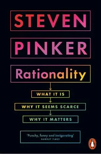 Rationality : What It Is, Why It Seems Scarce, Why It Matters