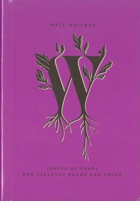Leaves of Grass and Selected Poems and Prose