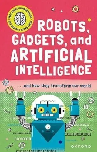 Very Short Introduction for Curious Young Minds: Robots, Gadgets, and Artificial Intelligence