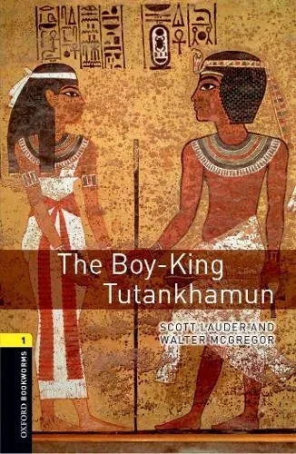 Oxford Bookworms Library: Level 1: The Boy-King Tutankhamun
