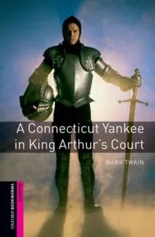 Oxford Bookworms Library: Starter: A Connecticut Yankee in King Arthur's Court