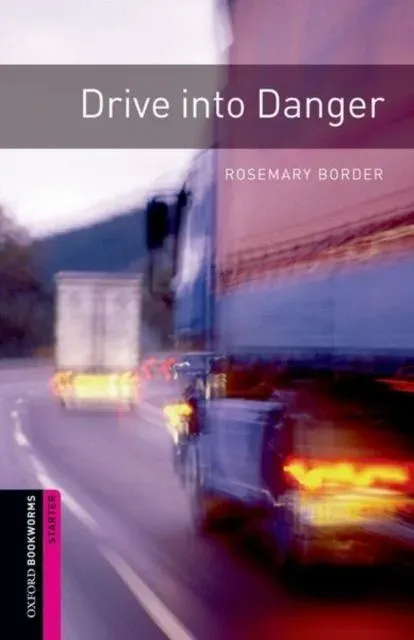Oxford Bookworms Library: Starter: Drive into Danger