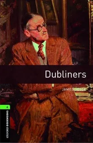 Oxford Bookworms Library: Level 6: Dubliners