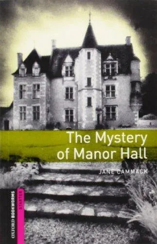 Oxford Bookworms Library: Starter: The Mystery of Manor Hall