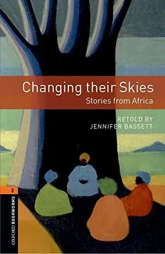 Oxford Bookworms Library: Level 2:: Changing their Skies: Stories from Africa