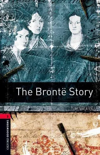 Oxford Bookworms Library: Level 3: The Bronte Story