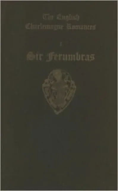 English Charlemagne Romances I: Sir Ferumbras