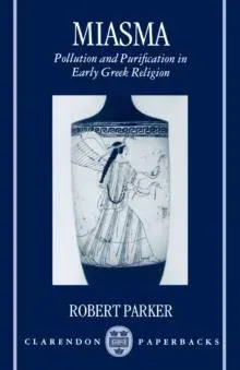 Miasma: Pollution and Purification in Early Greek Religion