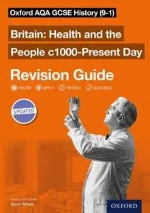 Oxford AQA GCSE History: Britain: Health and the People c1000-Present Day Revision Guide