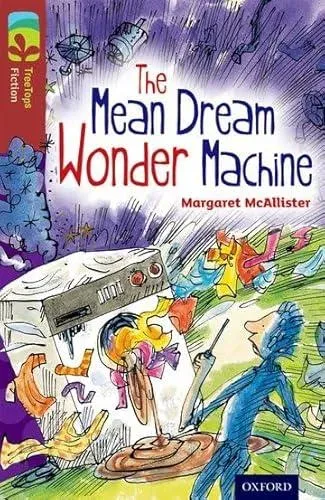 Oxford Reading Tree TreeTops Fiction: Level 15 More Pack A: The Mean Dream Wonder Machine