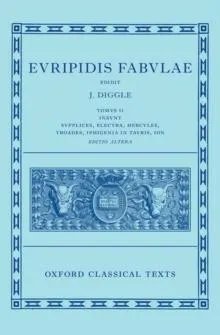 Euripides: Fabulae Vol. II (Euripidis Fabulae Tomus II, Supplices, Electra, Hercules, Troades, Iphigenia in Tauris, Ion)