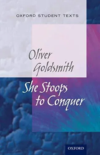 New Oxford Student Texts: Goldsmith: She Stoops to Conquer