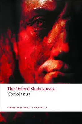 Tragedy of Coriolanus: The Oxford Shakespeare