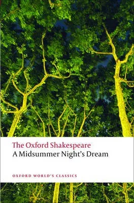 A Midsummer Night's Dream : The Oxford Shakespeare a Midsummer Night's Dream