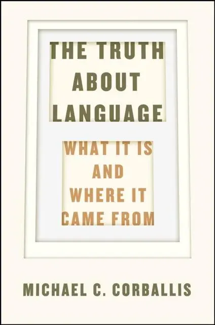 Truth about Language – What It Is and Where It Came From